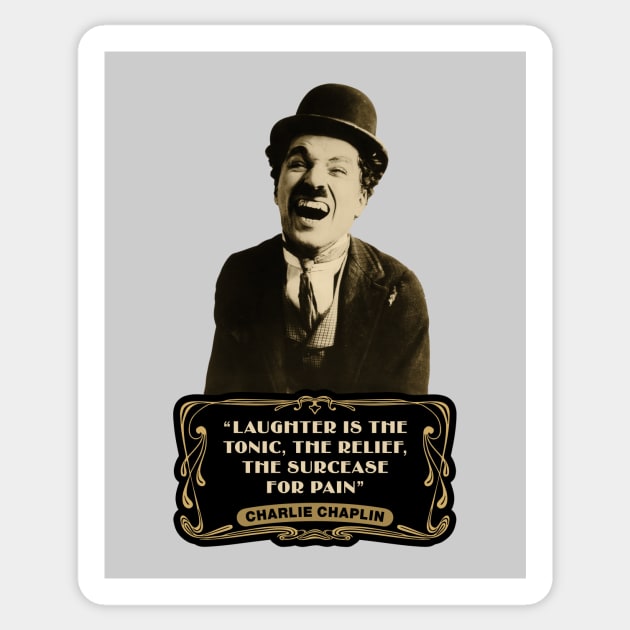 Charlie Chaplin Quotes: "Laughter Is The Tonic, The Relief, The Surcease For Pain" Sticker by PLAYDIGITAL2020